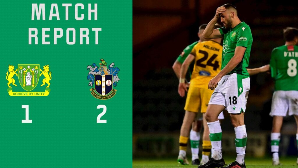 MATCH REPORT | Yeovil Town 1-2 Sutton United