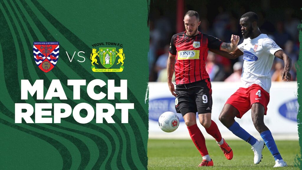 REPORT | Dagenham & Redbridge 3-2 Yeovil Town