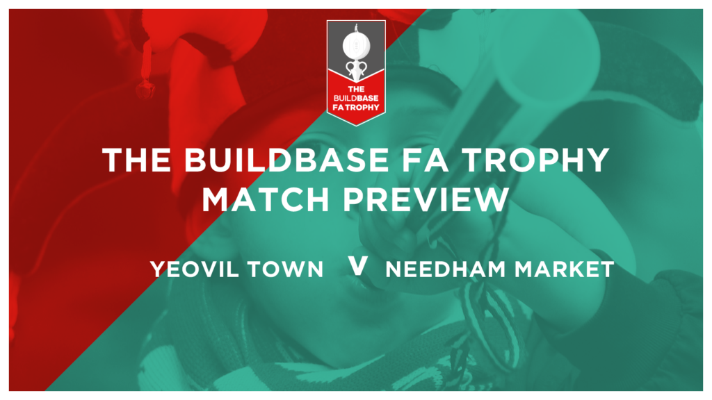 MATCH PREVIEW | Yeovil Town – Needham Market