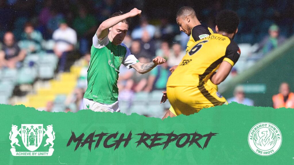 MATCH REPORT | Yeovil Town 0 – 2 Aldershot Town